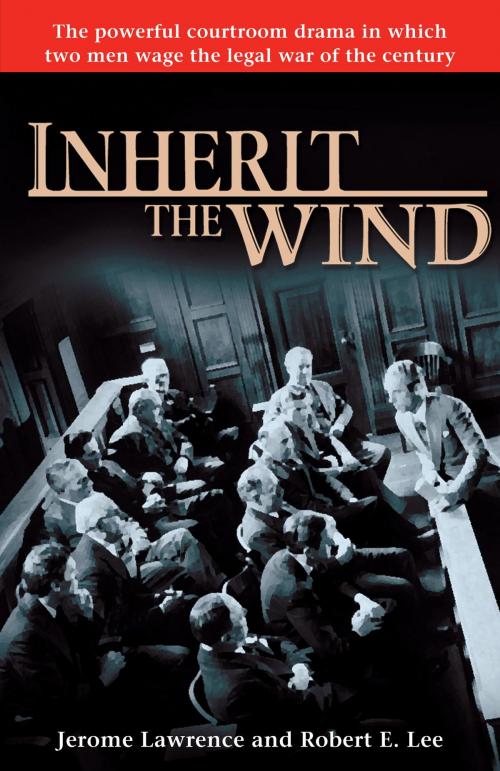 Cover of the book Inherit the Wind by Jerome Lawrence, Robert E. Lee, Random House Publishing Group