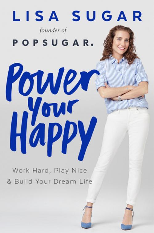 Cover of the book Power Your Happy by Lisa Sugar, Penguin Publishing Group