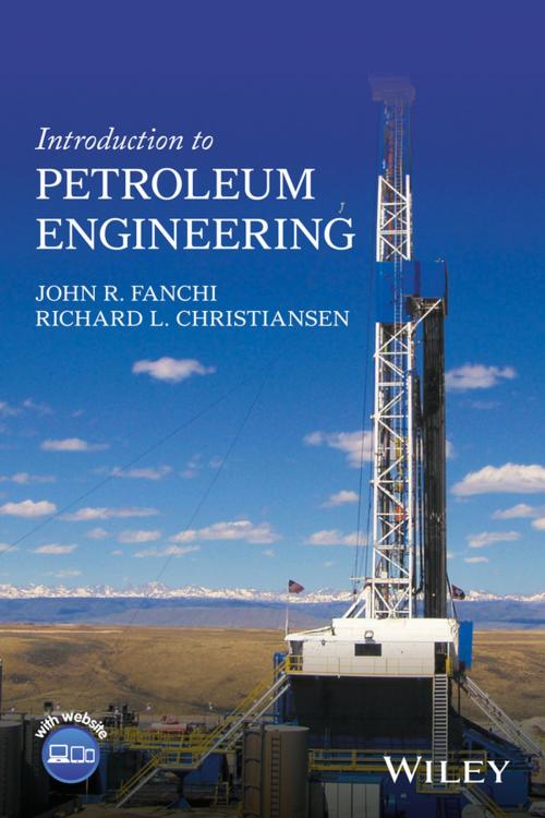 Cover of the book Introduction to Petroleum Engineering by John R. Fanchi, Richard L. Christiansen, Wiley