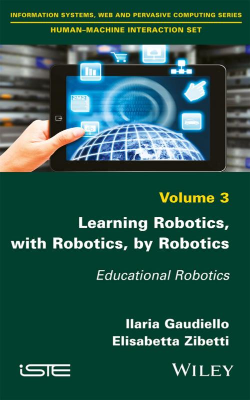 Cover of the book Learning Robotics, with Robotics, by Robotics by Ilaria Gaudiello, Elisabetta Zibetti, Wiley