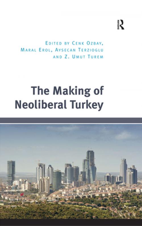 Cover of the book The Making of Neoliberal Turkey by , Taylor and Francis