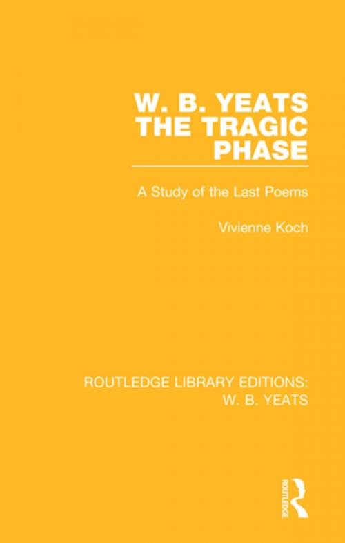 Cover of the book W. B. Yeats: The Tragic Phase by Vivienne Koch, Taylor and Francis