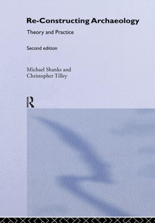 Cover of the book Re-constructing Archaeology by Michael Shanks, Christopher Tilley, Taylor and Francis
