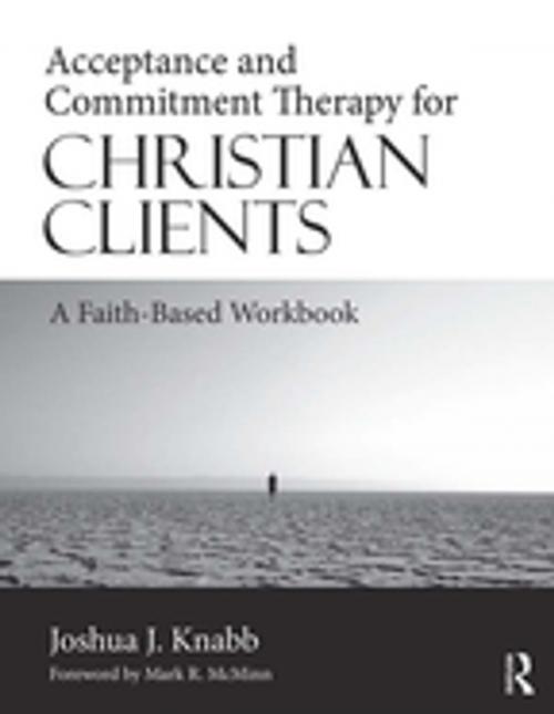 Cover of the book Acceptance and Commitment Therapy for Christian Clients by Joshua J. Knabb, Taylor and Francis