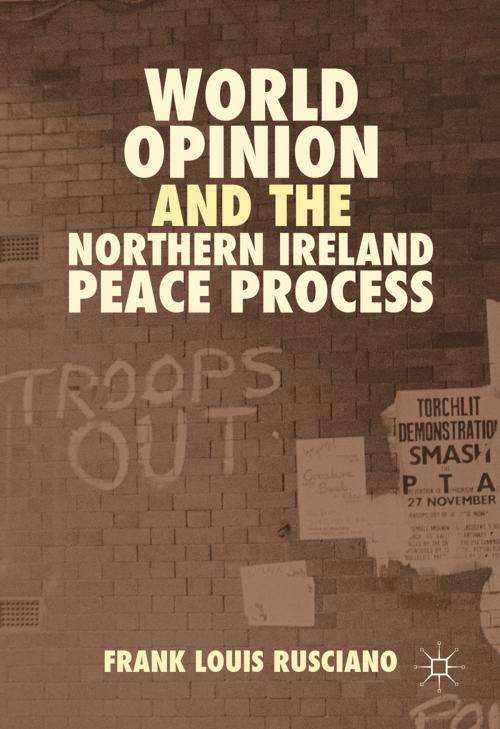 Cover of the book World Opinion and the Northern Ireland Peace Process by Frank Louis Rusciano, Palgrave Macmillan UK