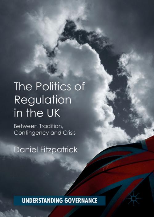Cover of the book The Politics of Regulation in the UK by Daniel Fitzpatrick, Palgrave Macmillan UK