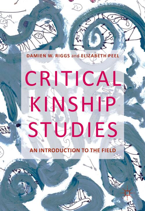 Cover of the book Critical Kinship Studies by Elizabeth Peel, Damien W. Riggs, Palgrave Macmillan UK