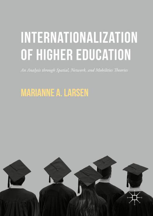 Cover of the book Internationalization of Higher Education by Marianne A. Larsen, Marianne A.  Larsen, Palgrave Macmillan US