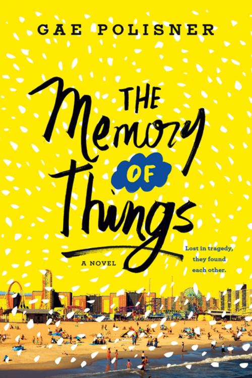 Cover of the book The Memory of Things by Gae Polisner, St. Martin's Press