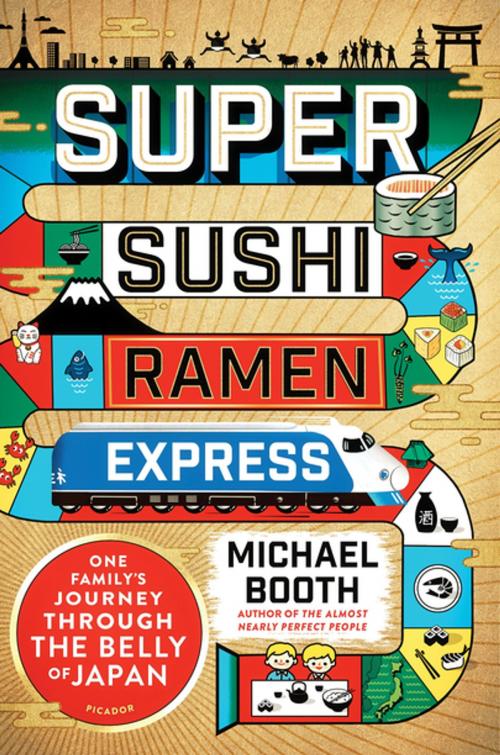 Cover of the book Super Sushi Ramen Express by Michael Booth, Picador