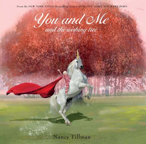 Cover of the book You and Me and the Wishing Tree by Nancy Tillman, Feiwel & Friends