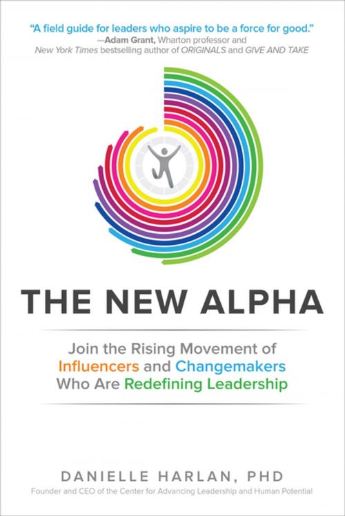 Cover of the book The New Alpha: Join the Rising Movement of Influencers and Changemakers Who are Redefining Leadership by Danielle Harlan, McGraw-Hill Education