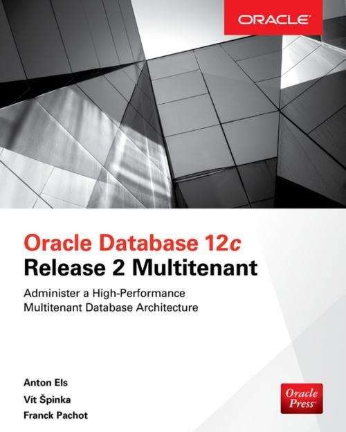 Cover of the book Oracle Database 12c Release 2 Multitenant by Anton Els, Vit Špinka, Franck Pachot, McGraw-Hill Education