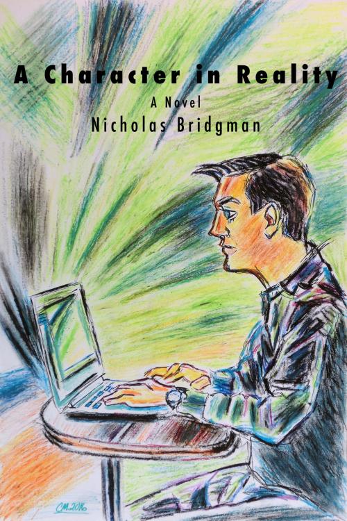 Cover of the book A Character in Reality by Nicholas Bridgman, Nicholas Bridgman
