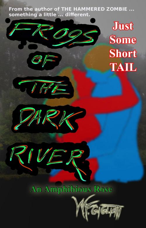Cover of the book Frogs of the Dark River by W.F. Gigliotti, W.F. Gigliotti