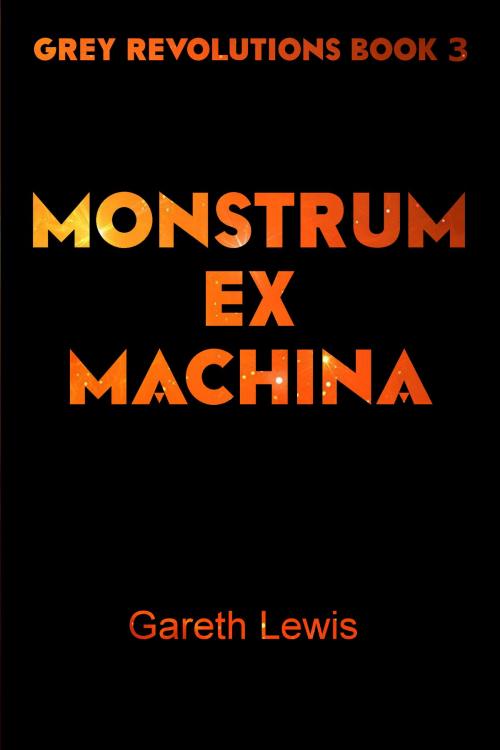 Cover of the book Monstrum Ex Machina by Gareth Lewis, Gareth Lewis