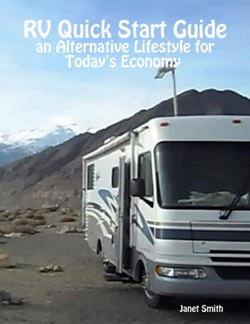 Cover of the book RV Quick Start Guide an Alternative Lifestyle for Today's Economy by Janet Smith, Lulu.com