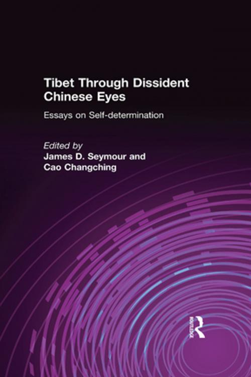 Cover of the book Tibet Through Dissident Chinese Eyes: Essays on Self-determination by James D. Seymour, Cao Changching, Cao Changching, Taylor and Francis