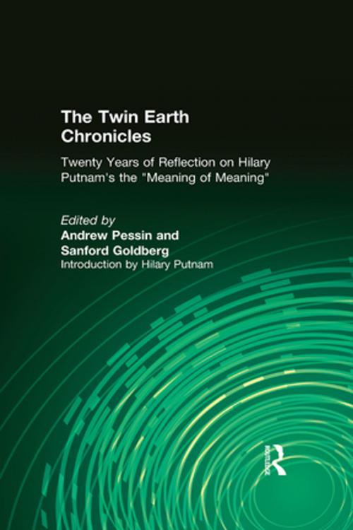 Cover of the book The Twin Earth Chronicles: Twenty Years of Reflection on Hilary Putnam's the Meaning of Meaning by Andrew Pessin, Sanford Goldberg, Taylor and Francis