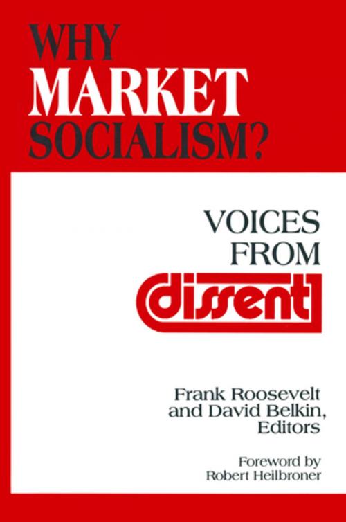 Cover of the book Why Market Socialism?: Voices from Dissent by Frank Roosevelt, David Belkin, Robert L. Heilbroner, Taylor and Francis