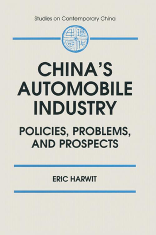 Cover of the book China's Automobile Industry: Policies, Problems and Prospects by Eric Harwit, Taylor and Francis