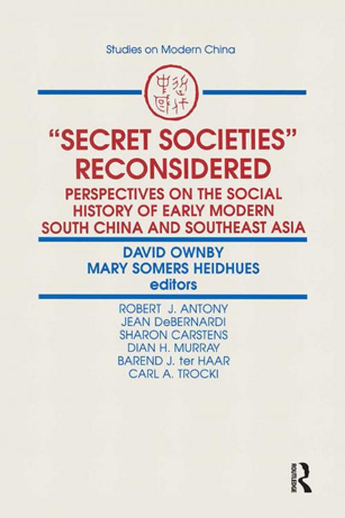 Cover of the book Secret Societies Reconsidered: Perspectives on the Social History of Early Modern South China and Southeast Asia by David Ownby, Mary F. Somers Heidhues, Taylor and Francis