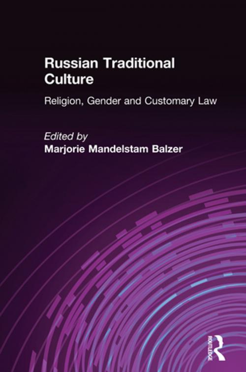 Cover of the book Russian Traditional Culture: Religion, Gender and Customary Law by Marjorie Mandelstam Balzer, Marjorie Mandelstam Balzer, Ronald Radzai, Taylor and Francis