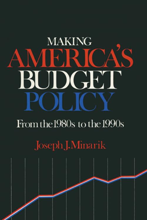 Cover of the book Making America's Budget Policy from the 1980's to the 1990's by Joseph J. Minarik, Taylor and Francis