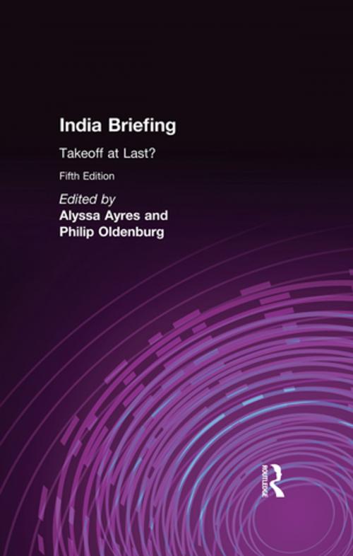 Cover of the book India Briefing by Alyssa Ayres, Philip Oldenburg, Taylor and Francis