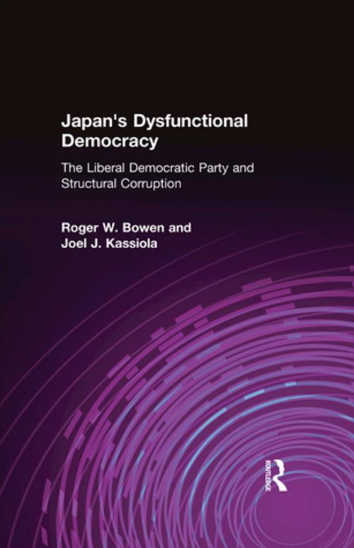 Cover of the book Japan's Dysfunctional Democracy: The Liberal Democratic Party and Structural Corruption by Roger W. Bowen, Joel J. Kassiola, Taylor and Francis