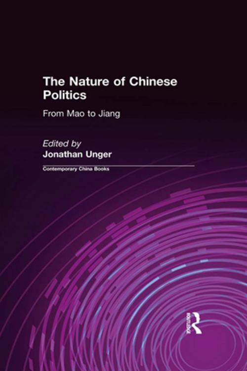 Cover of the book The Nature of Chinese Politics: From Mao to Jiang by Jonathan Unger, Taylor and Francis