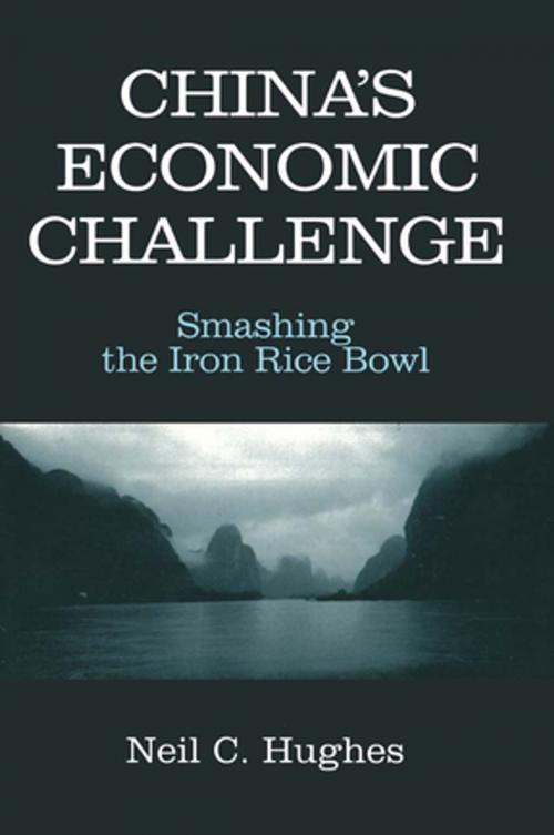 Cover of the book China's Economic Challenge: Smashing the Iron Rice Bowl by Neil C. Hughes, Taylor and Francis