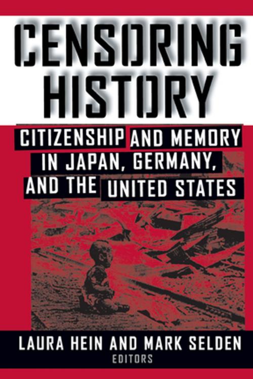 Cover of the book Censoring History: Perspectives on Nationalism and War in the Twentieth Century by Laura E. Hein, Mark Selden, Taylor and Francis