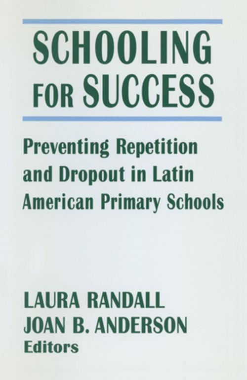 Cover of the book Schooling for Success: Preventing Repetition and Dropout in Latin American Primary Schools by Laura Randall, Michael R Anderson, Taylor and Francis