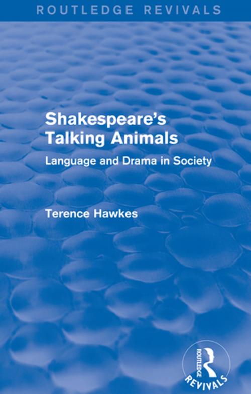 Cover of the book Routledge Revivals: Shakespeare's Talking Animals (1973) by Terence Hawkes, Taylor and Francis