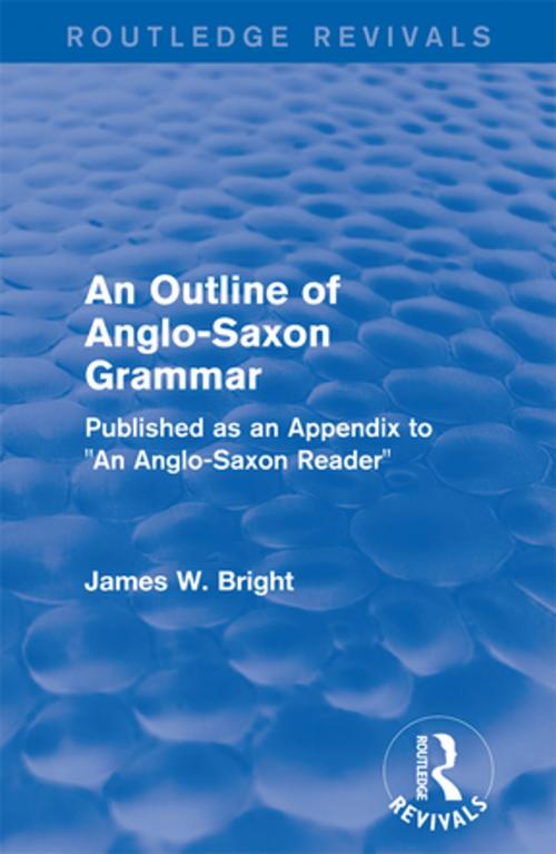 Cover of the book Routledge Revivals: An Outline of Anglo-Saxon Grammar (1936) by James W. Bright, Taylor and Francis
