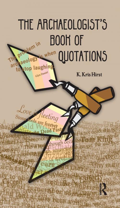 Cover of the book The Archaeologist's Book of Quotations by K Kris Hirst, Taylor and Francis