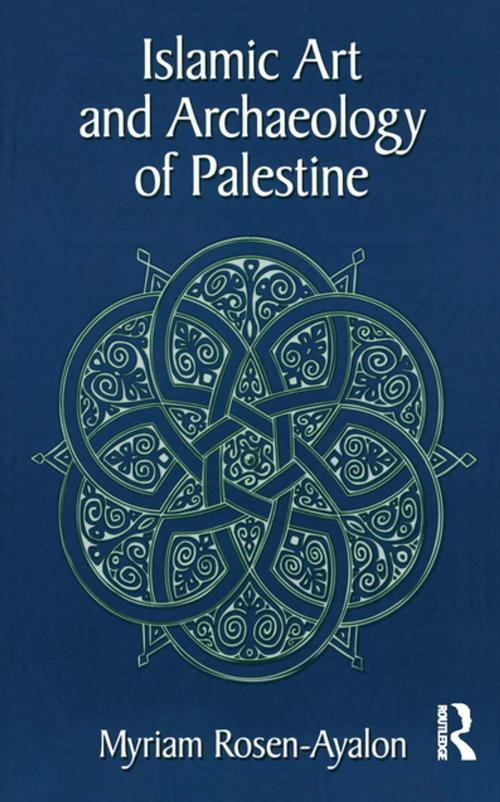 Cover of the book Islamic Art and Archaeology in Palestine by Myriam Rosen-Ayalon, Taylor and Francis