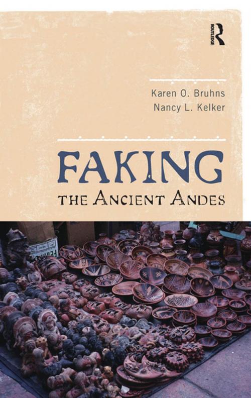 Cover of the book Faking the Ancient Andes by Karen O Bruhns, Nancy L Kelker, Taylor and Francis