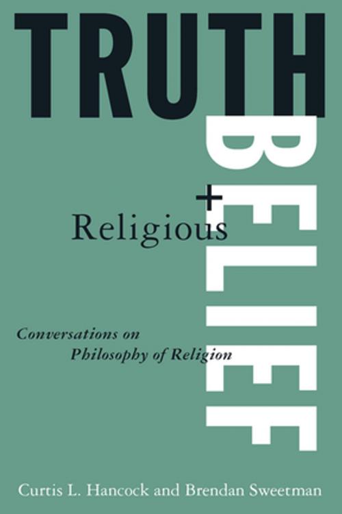 Cover of the book Truth and Religious Belief: Philosophical Reflections on Philosophy of Religion by Curtis L. Hancock, Brendan Sweetman, Randolph Feezell, Taylor and Francis