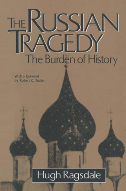 Cover of the book The Russian Tragedy: The Burden of History by Hugh Ragsdale, Taylor and Francis