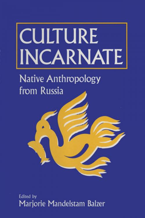 Cover of the book Culture Incarnate: Native Anthropology from Russia by Marjorie Mandelstam Balzer, Taylor and Francis