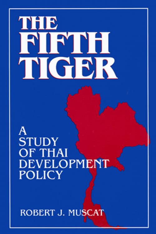 Cover of the book The Fifth Tiger: Study of Thai Development Policy by Robert J. Muscat, Taylor and Francis