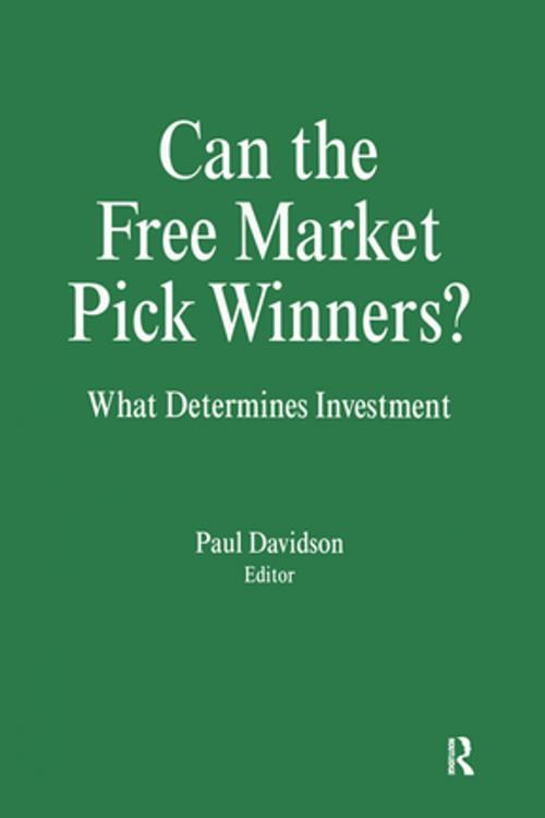 Cover of the book Can the Free Market Pick Winners?: What Determines Investment by Paul Davidson, Taylor and Francis
