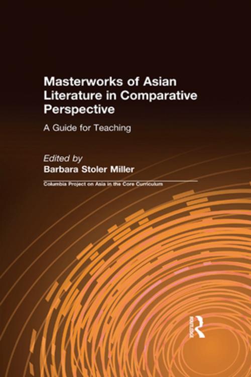 Cover of the book Masterworks of Asian Literature in Comparative Perspective: A Guide for Teaching by Barbara Stoler Miller, Taylor and Francis