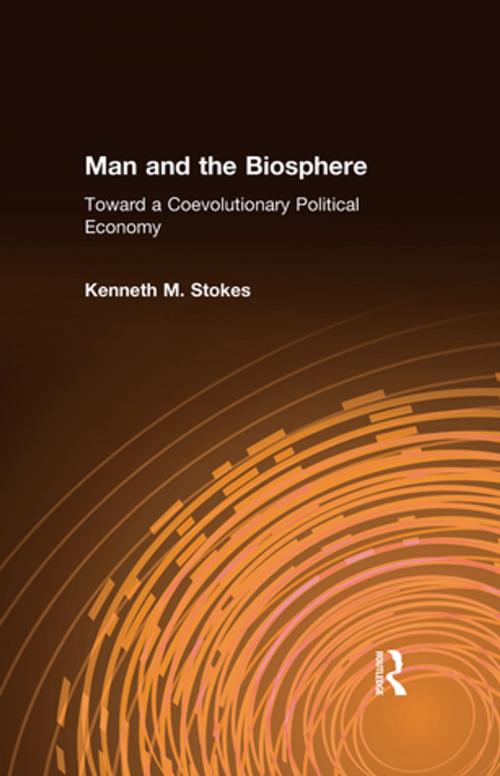 Cover of the book Man and the Biosphere: Toward a Coevolutionary Political Economy by Kenneth M. Stokes, Taylor and Francis