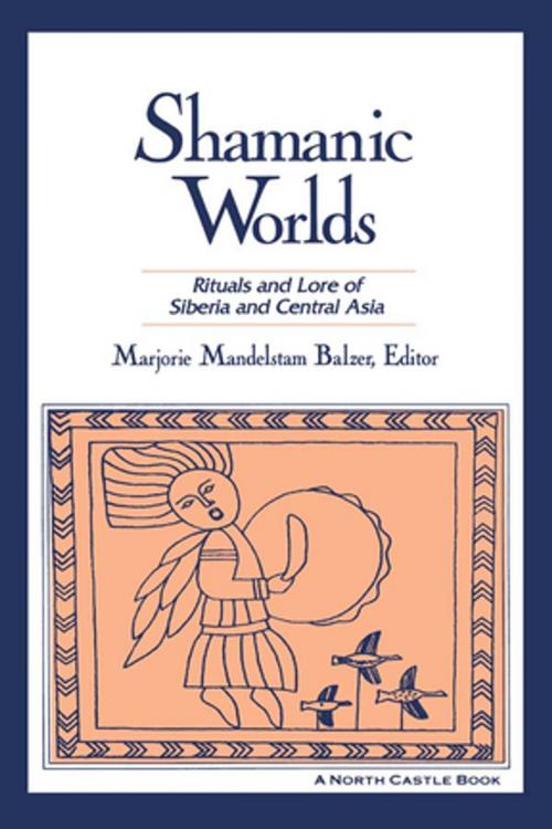 Cover of the book Shamanic Worlds by Marjorie Mandelstam Balzer, Taylor and Francis