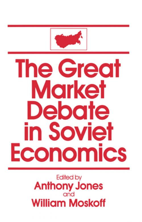 Cover of the book The Great Market Debate in Soviet Economics: An Anthology by David M Jones, William Moskoff, Taylor and Francis
