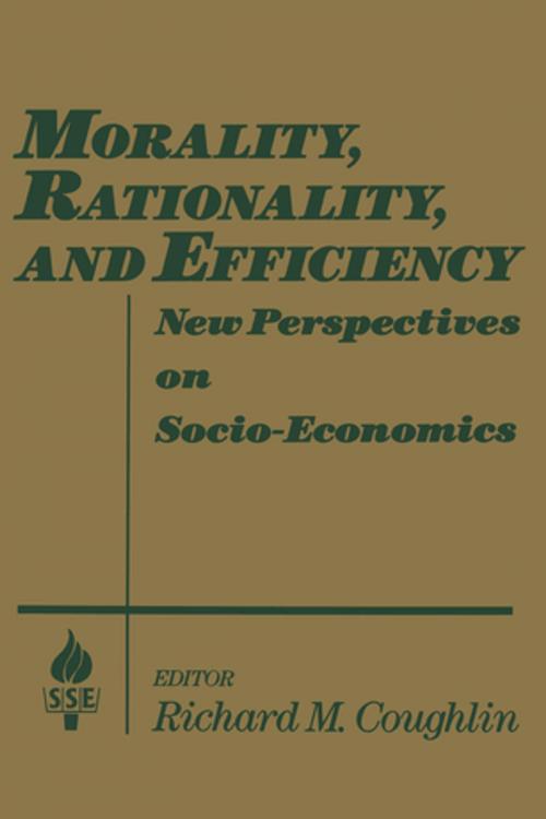 Cover of the book Morality, Rationality and Efficiency: New Perspectives on Socio-economics by Richard M. Coughlin, Taylor and Francis