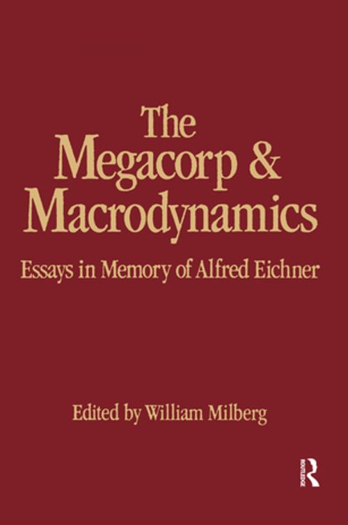 Cover of the book The Megacorp and Macrodynamics: Essays in Memory of Alfred Eichner by William Milberg, Taylor and Francis